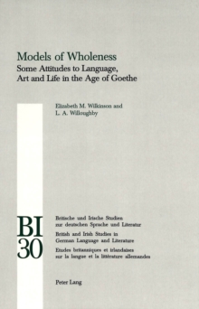 Models of Wholeness : Some Attitudes to Language, Art and Life in the Age of Goethe v. 30