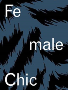 Previously Announced: Female Chic : Thema Selection: The Story of a Zurich Fashion Label, Paperback / softback Book Previously Announced: Female Chic : Thema Selection: The Story of a Zurich Fashion Label, Paperback / softback Book