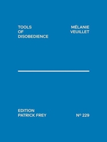 Melanie Veuillet : Tools of Disobedience, Paperback Book Melanie Veuillet : Tools of Disobedience, Paperback Book