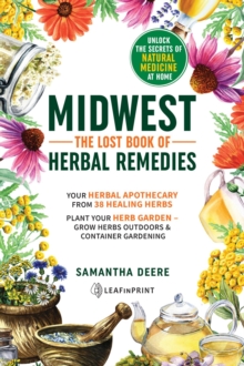 Midwest-The Lost Book of Herbal Remedies, Unlock the Secrets of Natural Medicine at Home