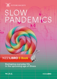 Slow Pandemics : Reshaping everyday life in the upcoming age of illness