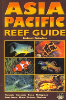 Asia Pacific Reef Guide : Malaysia, Indonesia, Palau, Philippines, Hardback Book Asia Pacific Reef Guide : Malaysia, Indonesia, Palau, Philippines, Hardback Book