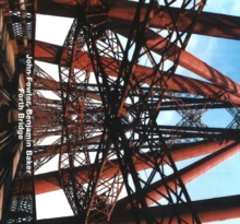 John Fowler, Benjamin Baker, Forth Bridge : Opus 18, Hardback Book John Fowler, Benjamin Baker, Forth Bridge : Opus 18, Hardback Book