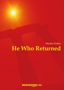 He Who Returned : A historic novel about Jesus Christ and the Santines