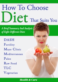 How to Choose Diet That Suits You : A Brief Summary and Analysis of Eight Different Diets