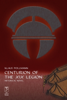 Centurion of the XIX Legion : Historical Novel