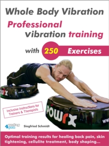 Whole Body Vibration. Professional vibration training with 250 Exercises. : Optimal training results for healing back pain, skin tightening, cellulite treatment, body shaping...