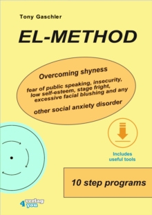 EL-Method : Overcoming shyness, fear of public speaking, insecurity, low self-esteem, stage fright, excessive facial blushing and any other social anxiety disorder.