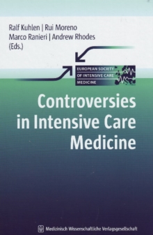 Controversies in Intensive Care Medicine, Hardback Book Controversies in Intensive Care Medicine, Hardback Book