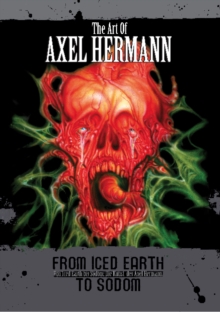 Art of Alex Herman : From Iced Earth to Sodom, Paperback / softback Book Art of Alex Herman : From Iced Earth to Sodom, Paperback / softback Book