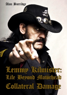 Lemmy Kilmister : Life Beyond Motorhead Collateral Damage