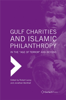 Gulf Charities and Islamic Philanthropy in the 'Age of Terror' and Beyond