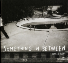 Sergej Vutuc: Something in Between, Hardback Book Sergej Vutuc: Something in Between, Hardback Book