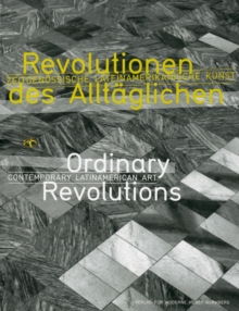 Ordinary Revolutions : Contemporary Latin American Art, Paperback Book Ordinary Revolutions : Contemporary Latin American Art, Paperback Book