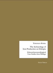 The  Archaeology of Iron Production in Ethiopia