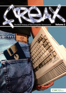 Freax : The Brief History of the Computer Demoscene