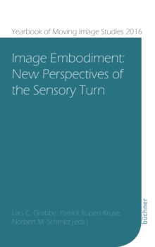 Image Embodiment : New Perspectives of the Sensory Turn