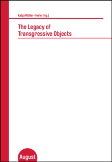 The Legacy of Transgressive Objects : Katja Muller-Helle (Hg.), Paperback / softback Book The Legacy of Transgressive Objects : Katja Muller-Helle (Hg.), Paperback / softback Book
