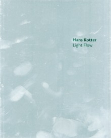 Hans Kotter : Light Flow, Paperback / softback Book Hans Kotter : Light Flow, Paperback / softback Book
