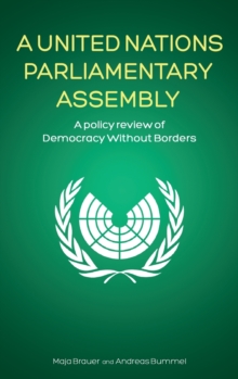 A United Nations Parliamentary Assembly : A policy review of Democracy Without Borders