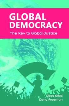 Global Democracy : The Key to Global Justice