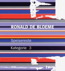 Ronald De Bloeme : Speisereste Kategorie 3, Hardback Book Ronald De Bloeme : Speisereste Kategorie 3, Hardback Book