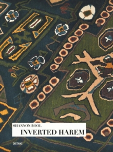 Shannon Bool: Inverted Harem, Hardback Book Shannon Bool: Inverted Harem, Hardback Book