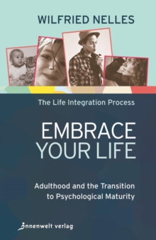 Embrace Your Life : Adulthood and the Transition to Psychological Maturity