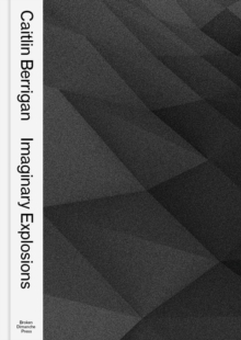 Treatise On Imaginary Explosions, Paperback / softback Book Treatise On Imaginary Explosions, Paperback / softback Book