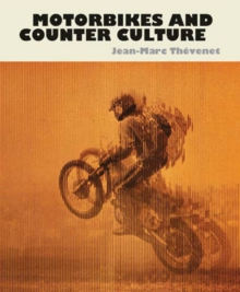 Motorbikes And Counter Culture, Hardback Book Motorbikes And Counter Culture, Hardback Book