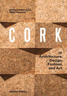 Cork : In Architecture, Design, Fashion & Art, Hardback Book Cork : In Architecture, Design, Fashion & Art, Hardback Book