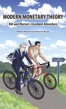 Modern Monetary Theory : Bill and Warren's Excellent Adventure