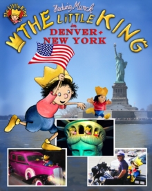 The little King in America : Travel Adventure in Denver and New York