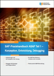 SAP-Praxishandbuch ABAP - Teil 1 : Konzeption, Entwicklung, Debugging