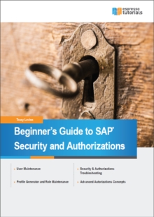 Beginner`s Guide to SAP Security and Authorizations