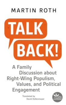 TALK BACK! : A Family Discussion about Right-Wing Populism, Values and Political Engagement