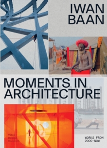 Iwan Baan: Moments in Architecture