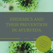 Epidemics and their prevention in Ayurveda : Keeping our ecosystem pure, haelthy an unspoilt!