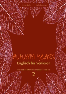 Autumn Years - Englisch fur Senioren 2 - Intermediate Learners - Coursebook : Coursebook for Intermediate Learners - Buch mit MP3-Download-Code