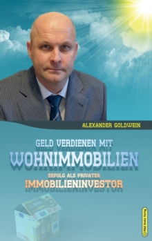 Geld verdienen mit Wohnimmobilien : Erfolg als privater Immobilieninvestor