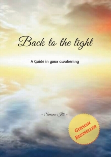 German Bestseller : Back to the light: A Guide to your awakening