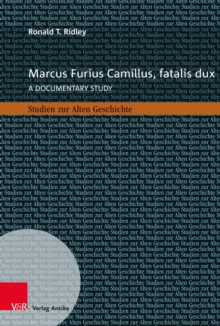 Marcus Furius Camillus, fatalis dux : A documentary study