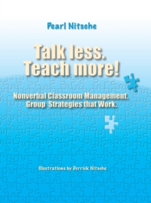 Talk less. Teach more! : Nonverbal Classroom Management. Group Strategies that Work.