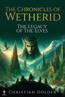 The Chronicles of Wetherid : The Legacy of the Elves