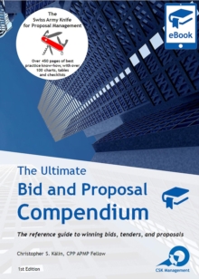 The Ultimate Bid and Proposal Compendium : The reference guide to winning bids, tenders and proposals.