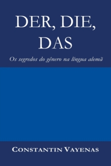 Der, Die, Das : Os segredos do genero na lingua alema