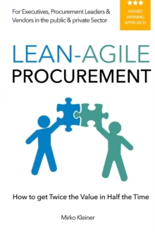 LEAN-AGILE PROCUREMENT : How to get Twice the Value in Half the Time