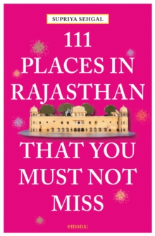 111 Places in Rajasthan That You Must Not Miss, Paperback / softback Book 111 Places in Rajasthan That You Must Not Miss, Paperback / softback Book