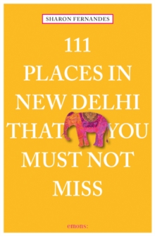 111 Places in New Dehli That You Must Not Miss, Paperback / softback Book 111 Places in New Dehli That You Must Not Miss, Paperback / softback Book