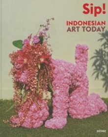 Sip! Indoensian Art Today, Hardback Book Sip! Indoensian Art Today, Hardback Book